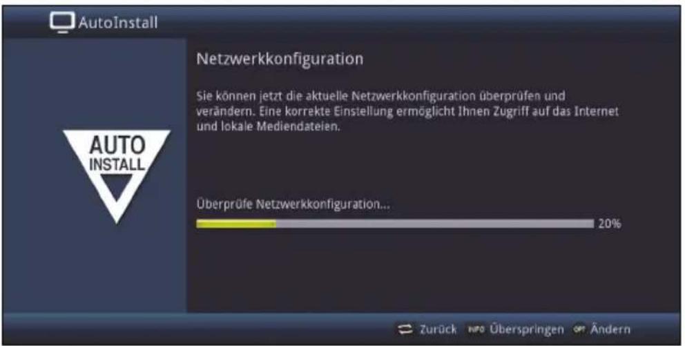 AutoInstall Netzwerkkonfiguration Sie können jetzt die aktuelle Netzwerkkonfiguration überprüfen und verändern. Eine korrekte Einstellung ermöglicht Ihnen Zugriff auf das Internet und lokale Mediendateien. Überprüfe Netzwerkkonfiguration... 20% Zurück Info Überspringen Ö Ändern