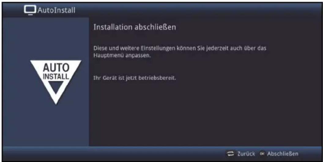 AutoInstall Installation abschließen Diese und weitere Einstellungen können Sie jederzeit auch über das Hauptmenü anpassen. Ihr Gerät ist jetzt betriebsbereit.