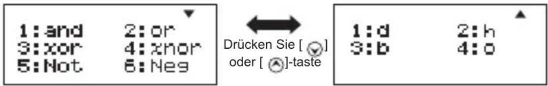 1:and 2:or 3:xor 4:xnor 5:Not 6:Nes Drücken Sie [ √] oder [ ⏻]-taste 1:d 2:h 3:b 4:o