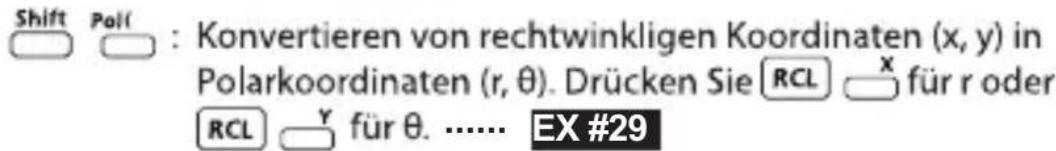 Shift Poll : Konvertieren von rechtwinkligen Koordinaten (x, y) in Polarkoordinaten (r, θ). Drücken Sie RCL x für r oder RCL y für θ. ...... EX #29