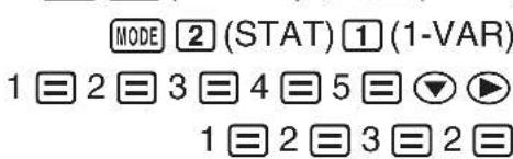 MODE 2 (STAT) 1 (1-VAR) 1 2 3 4 5 ▼ 1 2 3 2