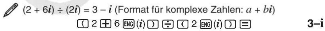 (2 + 6i) ÷ (2i) = 3 - i (Format für komplexe Zahlen: a + bi) ( 2 ⊕ 6 ENG(i) ) ⊕ ( 2 ENG(i) ) ≡ 3-i