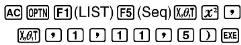 AC OPTN F1 (LIST) F5 (Seq) X,θ,T x² X,θ,T 1 1 1 5 ) EXE