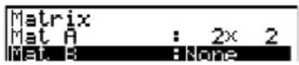 Matrix Mat A : 2x 2 Mat B : None