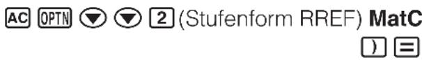 AC OPTN ▼ ▼ 2 (Stufenform RREF) MatC ) =