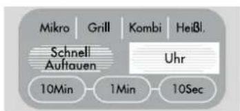 Mikro | Grill | Kombi | Heißl. Schnell Auftauen Uhr 10Min 1Min 10Sec
