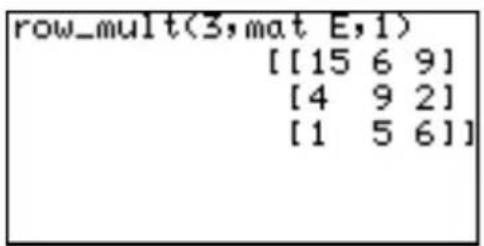 row_mult(3,mat E,1) [[15 6 9] [4 9 2] [1 5 6]]