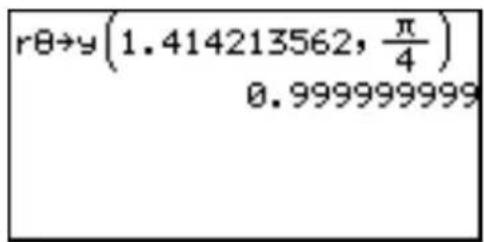 rθ→y(1.414213562, π/4) 0.999999999