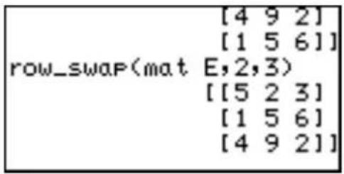 [4 9 2] [1 5 6]] row_swap(mat E,2,3) [[5 2 3] [1 5 6] [4 9 2]]