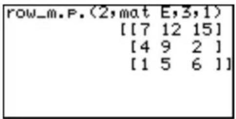 row_m.P.(2,mat E,3,1) [[7 12 15] [4 9 2 ] [1 5 6 ]]