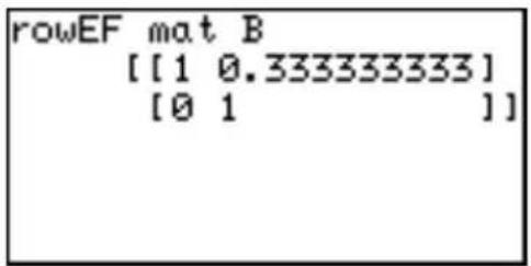 rowEF mat B [[1 0.3333333333] [0 1 ]]