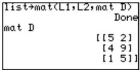 list→mat(L1,L2,mat D) Done mat D [[5 2] [4 9] [1 5]]