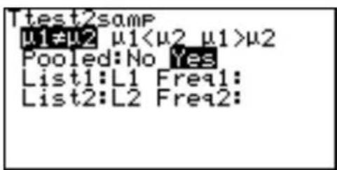 Ttest2samp μ1≠μ2 μ1<μ2 μ1>μ2 Pooled:No Yes List1:L1 Freq1: List2:L2 Freq2: