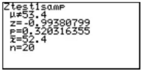 Ztest1samP μ≠53.4 z=-0.99380799 P=0.320316355 x̄=52.4 n=20