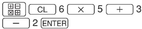 □□ □□ CL 6 × 5 + 3 - 2 ENTER