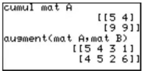 cumul mat A [[5 4] [9 9]] augment(mat A, mat B) [[5 4 3 1] [4 5 2 6]]