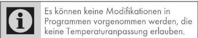 Es können keine Modifikationen in Programmen vorgenommen werden, die keine Temperaturanpassung erlauben.