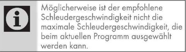 Möglicherweise ist der empfohlene Schleudergeschwindigkeit nicht die maximale Schleudergeschwindigkeit, die beim aktuellen Programm ausgewählt werden kann.