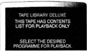TAPE LIBRARY DELUXE THIS TAPE HAS CONTENTS LIST FOR PLAYBACK ONLY SELECT THE DESIRED PROGRAMME FOR PLAYBACK.