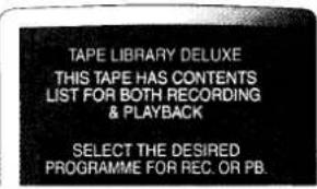 TAPE LIBRARY DELUXE THIS TAPE HAS CONTENTS LIST FOR BOTH RECORDING & PLAYBACK SELECT THE DESIRED PROGRAMME FOR REC. OR PB.