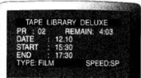 TAPE LIBRARY DELUXE PR : 02 REMAIN: 4:03 DATE : 12.10 START : 15:30 END : 17:30 TYPE: FILM SPEED:SP