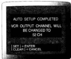 AUTO SETUP COMPLETED VCR OUTPUT CHANNEL WILL BE CHANGED TO 52 CH | SET | + ENTER | CLEAR | + CANCEL