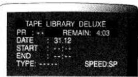 TAPE LIBRARY DELUXE PR : -- REMAIN: 4:03 DATE : 31.12 START : ···· END : ···· TYPE: ····· SPEED:SP