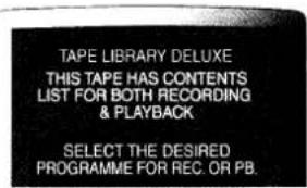 TAPE LIBRARY DELUXE THIS TAPE HAS CONTENTS LIST FOR BOTH RECORDING & PLAYBACK SELECT THE DESIRED PROGRAMME FOR REC. OR PB.