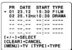 PR DATE START TYPE + 01 23.12 15:30 FILM 02 25.12POC 10:30 DRAMA [+/-]•SELECT [CLEAR]+CANCEL [MENU]+TV [TYPE]*TYPE