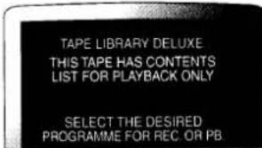 TAPE LIBRARY DELUXE THIS TAPE HAS CONTENTS LIST FOR PLAYBACK ONLY SELECT THE DESIRED PROGRAMME FOR REC OR PB