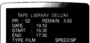 TAPE LIBRARY DELUXE PR : 02 REMAIN: 4.03 DATE : 19.10 START : 15:30 END : 17:30 TYPE: FILM SPEED:SP