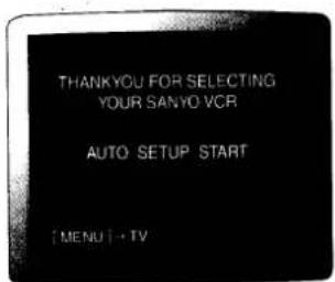 THANKYOU FOR SELECTING YOUR SANYO VCR AUTO SETUP START [MENU] - TV