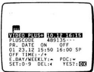 VIDEO PLUS: 10.12 16:15 PLUSCODE 489135--- PR. DATE ON OFF 01 23.12 15:50 16:00 SP OFF TIME: -/+ E.DAY/WEEKLY: PDC: SET:0-9 DEL: YES?:OK