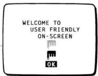 WELCOME TO USER FRIENDLY ON-SCREEN OK