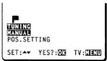 TUNING MANUAL POS.SETTING SET:▲▼ YES?:OK TV:MENU