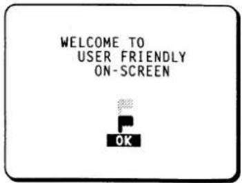 WELCOME TO USER FRIENDLY ON-SCREEN OK