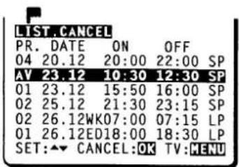 LIST.CANCEL PR. DATE ON OFF 04 20.12 20:00 22:00 SP AV 23.12 10:30 12:30 SP 01 23.12 15:50 16:00 SP 02 25.12 21:30 23:15 SP 02 26.12WK07:00 07:15 LP 01 26.12ED18:00 18:30 LP SET:▲▼ CANCEL:OK TV:MENU