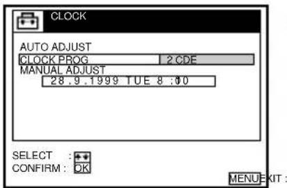CLOCK AUTO ADJUST CLOCK PROG 2 CDF MANUAL ADJUST 28.9.1999 TUE 8 :00 SELECT : * CONFIRM : OK MENU EXIT: