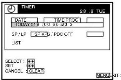 TIMER 28 .9 TUE DATE TIME PROG. TODAY 519 :00 20:00 3 SP / LP SP VPS / PDC OFF LIST SELECT : SET : CANCEL : CLEAR MENU EXIT :