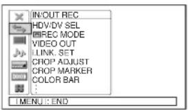 IN:OUT.REC HDV:DV SEL REC MODE VIDEO OUT LINK. SET CROP ADJUST CROP MARKER COLOR BAR : I MENU : END