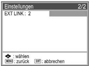 Einstellungen 2/2 EXT LINK : 2 : wählen MENU : zurück EXIT : abbrechen