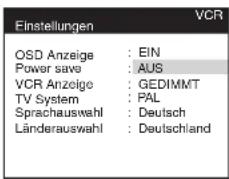 Einstellungen OSD Anzeige : EIN Power save : AUS VCR Anzeige : GEDIMMT TV System : PAL Sprachauswahl : Deutsch Länderauswahl : Deutschland