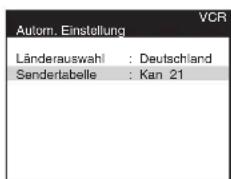 Autom. Einstellung VCR Länderauswahl : Deutschland Senderlabelle : Kan 21