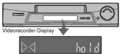 Videorecorder-Display hold
