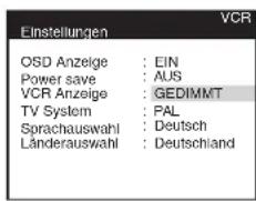 Einstellungen OSD Anzeige : EIN Power save : AUS VCR Anzeige : GEDIMMT TV System : PAL Sprachauswahl : Deutsch Länderauswahl : Deutschland