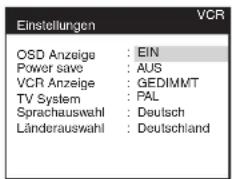 Einstellungen OSD Anzeige : EIN Power save : AUS VCR Anzeige : GEDIMMT TV System : PAL Sprachauswahl : Deutsch Länderauswahl : Deutschland