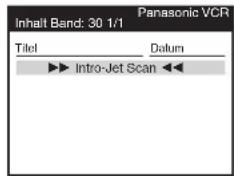 Inhalt Band: 30 1/1 Panasonic VCR Titel Datum ▶▶ Intro-Jet Scan ◀◀