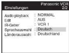 Einstellungen Panasonic VCR 2/2 Audio playback : NORMAL Edit : AUS IR-Geber : VCR 1 Sprachauswahl : Deutsch Länderauswahl : Deutschland