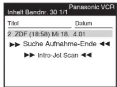 Inhalt Bandnr. 30 1/1 Panasonic VCR Titel Datum 2 ZDF (18:58) Mi 18. 4.01 ►► Suche Aufnahme-Ende ◀◀ ►► Intro-Jet Scan ◀◀