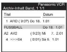 Panasonic VCR Archiv-Inhalt Band, 1 1/1 Titel Datum 1 ARD (9:07) Do 18. 1.01 FUSSBALL Do 18. 1.01 A2 AV2 (9:23) Mi 7. 2.01 4 >>>04 (0:01) Sa 6. 1.01